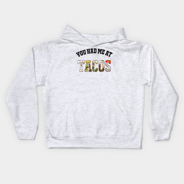 You Had Me at TACOS Kids Hoodie by tsomid